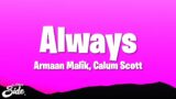 Armaan Malik – Always (Lyrics) ft. Calum Scott
