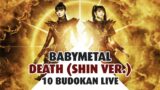 BABYMETAL – DEATH (Shin version) 10 Budokan Live