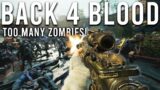 BACK 4 BLOOD TOO MANY ZOMBIES