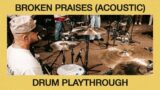 Broken Praises (Acoustic) | Drums | Faith Worship Arts & Mainstream Worship
