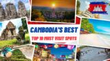 Cambodia's Best: Top 10 Must-Visit Spots