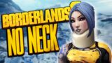 Can You Beat Borderlands 2 without a Neck?