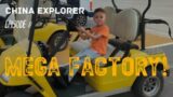 China Explorer – Episode 8 – Mega factory!