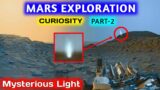 Curiosity Rover Spots Mysterious Light | THE MARS EXPLORATION (Part 2) New Footage