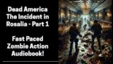 Dead America – The Incident in Rosalia – Pt. 1 (Complete Zombie Audiobook)