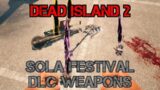 Dead Island 2 Sola Festival DLC weapons