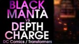 Death Battle Fan Made Trailer: Black Manta VS Depth Charge (DC Comics VS Transformers)