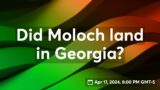 Did Moloch land in Georgia?