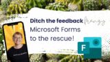 Ditch the feedback frenzy! Microsoft Forms to the rescue