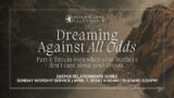 Dreaming Against All Odds – People of Grace Fellowship Worship Service