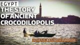 EGYPT The Story of Ancient Crocodilopolis