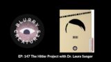 EP: 147 The Hitler Project with Dr. Laura Sanger – Blurry Creatures