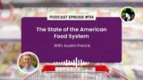 Episode 114: The State of the American Food System with Austin Frerick