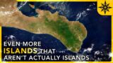 Even MORE Islands That Aren't Islands