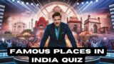 FAMOUS PLACES IN INDIA QUIZ#knowledge #education #a #quiz #2024