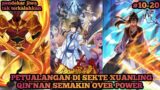 FULL 5 JAM – PETUALANGAN DI SAKTE XUANLING QIN'NAN SEMAKIN OVER POWER