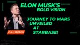 FULL SPEECH : Elon Musk's Bold Vision Journey to Mars Unveiled at Starbase!