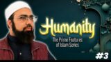 Features of Islam | #3 || Humanity || Dr. Mufti Yasir Nadeem al Wajidi