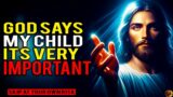 GOID SAYS "MY CHILD ITS VERY IMPORTANT" | God Message | God Message Today | #jesusmessage