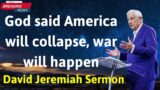 God said America will collapse, war will happen – David Jeremiah