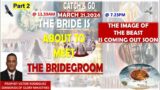 God's Prophecy March 21, 2024 – The Bride Is About To Meet The Bridegroom (Part 2)