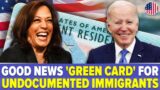 Good News : 'GREEN CARD' for Undocumented Immigrants Living in US for 10 Years | US Immigration