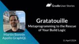 Gratatouille: Metaprogramming to the Rescue of Your Build Logic