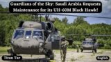 Guardians of the Sky: Saudi Arabia Requests Maintenance for its UH-60M Black Hawk!