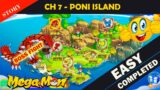 HOW TO COMPLETE CH – 7 PONI ISLAND || STORY || IN Mega Mon