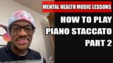 HOW TO PLAY PIANO STACCATO PART 2 – Sound Joyful  | MENTAL HEALTH MUSIC LESSON TUTORIAL IMANNI MUSIC
