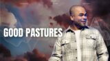 Hearing From Heaven Week 1| Good Pastures | Pastor Branamier Courtney