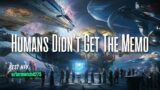 Hfy A Sci-Fi Story : Humans Didn't Get The Memo