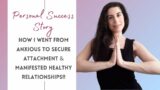 How I Shifted From Anxious To Secure Attachment & Manifested Healthy Relationships | Success Story