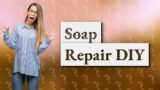 How do you fix broken soap?
