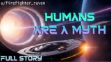 Humans Are a Myth (The Complete Story) | HFY | A Sci Fi Full Story