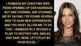 I Forbid My Cheating Wife From Opening Our Marriage, And This Is What She Did…