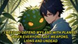 I Need To Defend My Land With Plants, When Everyone Got Weapons, Lions And Undead – Manhwa Recap