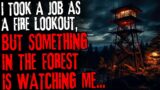 I Took a Job as a Fire Lookout, But Something in the Forest is Watching Me…