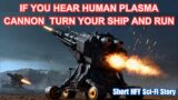 If You Hear Human Plasma Cannon, Turn Your Ship and Run I HFY I A Short Sci-Fi Story