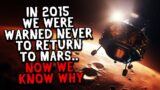 In 2015 We Were Warned Never To Return To Mars.. Now We Know Why