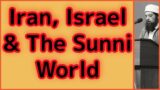 Iran, Israel & The Sunni World