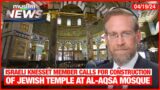 Israeli Knesset Member Calls For Construction Of Jewish Temple At Al-Aqsa Mosque | Apr 19, 2024