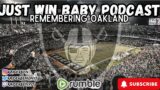 Just Win Baby Podcast || Remembering Oakland