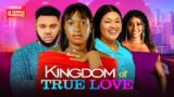 KINGDOM OF TRUE LOVE – SHARON IFEDI, IFEKA DORIS, SOMADINA ADIM – 2024 EXCLUSIVE NOLLYWOOD MOVIE