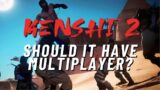 Kenshi 2 – Should It Have Multiplayer?
