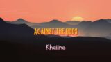 Khaiino – Against the Odds (Lyrics Video)