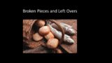 Left Overs and Broken Pieces by Pastor Wayne Fox(04/07/2024)
