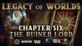Legacy of Worlds – Chapter Six – The Ruined Lord
