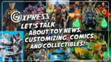Let's Talk Toys! With Collector Express, Hulk Smash Customs, and Quinn Comics!
