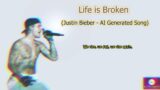 Life is Broken – Justin Bieber (AI Generated Song)